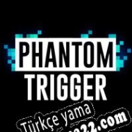 Phantom Trigger Türkçe yama