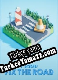 Please Fix the Road Türkçe yama