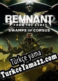 Remnant: From the Ashes Swamps of Corsus Türkçe yama