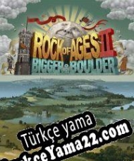 Rock of Ages II: Bigger and Boulder Türkçe yama