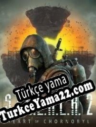 S.T.A.L.K.E.R. 2: Heart of Chornobyl Türkçe yama