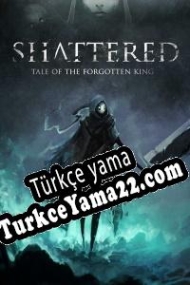 Shattered: Tale of the Forgotten King Türkçe yama