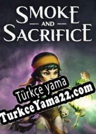 Smoke and Sacrifice Türkçe yama