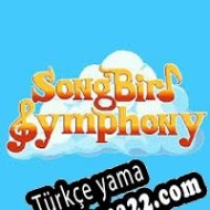 Songbird Symphony Türkçe yama