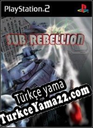 Sub Rebellion Türkçe yama