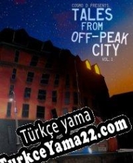 Tales From Off-Peak City Vol. 1 Türkçe yama