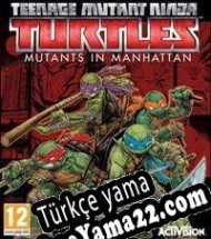 Teenage Mutant Ninja Turtles: Mutants in Manhattan Türkçe yama