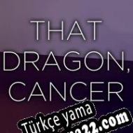 That Dragon, Cancer Türkçe yama