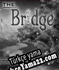 The Bridge Türkçe yama