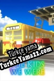 The Kids We Were: Complete Edition Türkçe yama