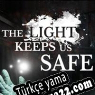 The Light Keeps Us Safe Türkçe yama