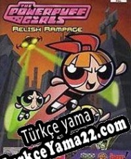 The Powerpuff Girls: Relish Rampage Türkçe yama