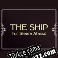 The Ship: Full Steam Ahead Türkçe yama
