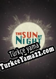 The Sun at Night Türkçe yama