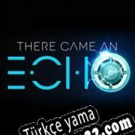 There Came an Echo Türkçe yama
