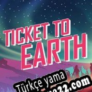 Ticket to Earth Türkçe yama