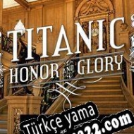 Titanic: Honor and Glory Türkçe yama