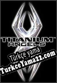 Titanium Angels Türkçe yama