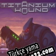 Titanium Hound Türkçe yama