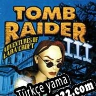 Tomb Raider III: Adventures of Lara Croft Türkçe yama