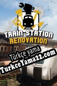 Train Station Renovation Türkçe yama
