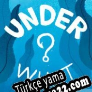 Under What? Türkçe yama