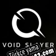 Void Slayer Türkçe yama