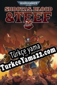 Warhammer 40,000: Shootas, Blood & Teef Türkçe yama