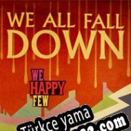 We Happy Few: We All Fall Down Türkçe yama
