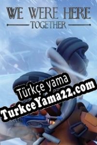 We Were Here Together Türkçe yama