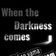 When the Darkness Comes Türkçe yama