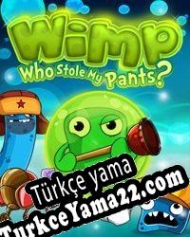 Wimp: Who Stole My Pants? Türkçe yama
