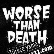 Worse Than Death Türkçe yama
