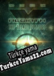 X Rebirth: The Teladi Outpost Türkçe yama