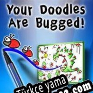 Your Doodles Are Bugged! Türkçe yama